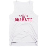 A Little Bit Dramatic Tank Top