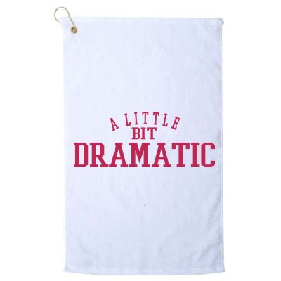 A Little Bit Dramatic Golf Towel