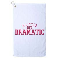 A Little Bit Dramatic Golf Towel