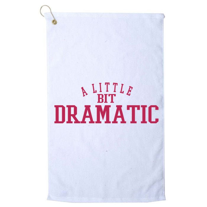 A Little Bit Dramatic Golf Towel