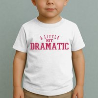 A Little Bit Dramatic Toddler T-Shirt