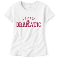 A Little Bit Dramatic Womens T-Shirt