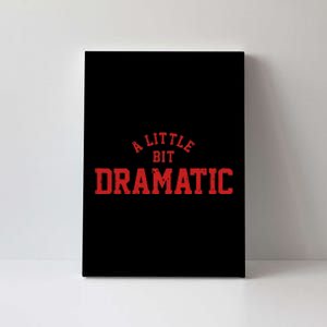 A Little Bit Dramatic Top Fun And Trendy Fashion Canvas