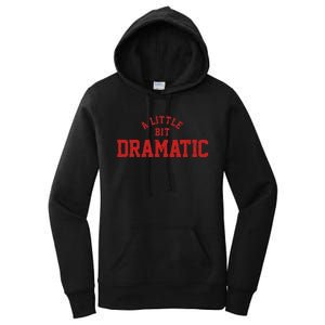 A Little Bit Dramatic Top Fun And Trendy Fashion Women's Pullover Hoodie