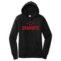 A Little Bit Dramatic Top Fun And Trendy Fashion Women's Pullover Hoodie