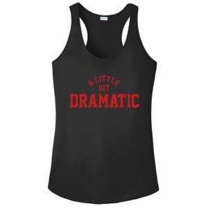 A Little Bit Dramatic Top Fun And Trendy Fashion Ladies PosiCharge Competitor Racerback Tank