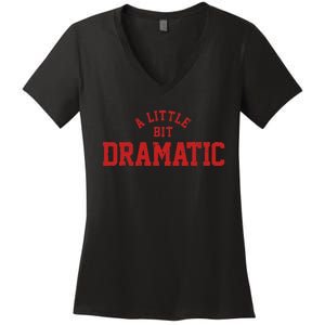 A Little Bit Dramatic Top Fun And Trendy Fashion Women's V-Neck T-Shirt