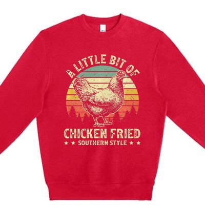 A Little Bit Of Chicken Fried Southern Fast Food Lover Premium Crewneck Sweatshirt