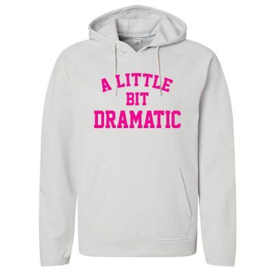 A Little Bit Dramatic Funny Sayings Meme Little Bit Dramatic Performance Fleece Hoodie