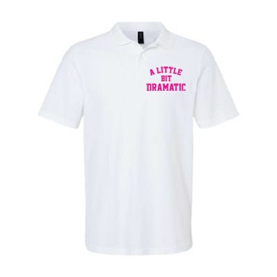 A Little Bit Dramatic Funny Sayings Meme Little Bit Dramatic Softstyle Adult Sport Polo