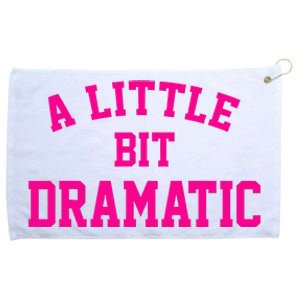 A Little Bit Dramatic Funny Sayings Meme Little Bit Dramatic Grommeted Golf Towel