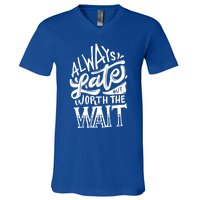 Always Late But Worth The Wait Great Gift Cool Typography Cool Gift V-Neck T-Shirt