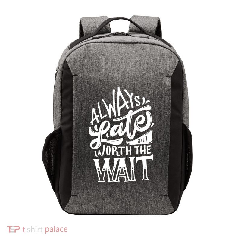 Always Late But Worth The Wait Great Gift Cool Typography Cool Gift Vector Backpack