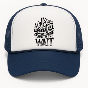 Always Late But Worth The Wait Great Gift Cool Typography Cool Gift Trucker Hat