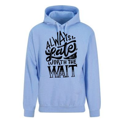 Always Late But Worth The Wait Great Gift Cool Typography Cool Gift Unisex Surf Hoodie