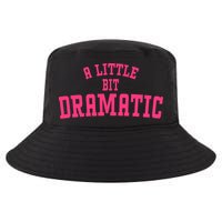 A Little Bit Dramatic Sassy Drama Queen Cool Comfort Performance Bucket Hat