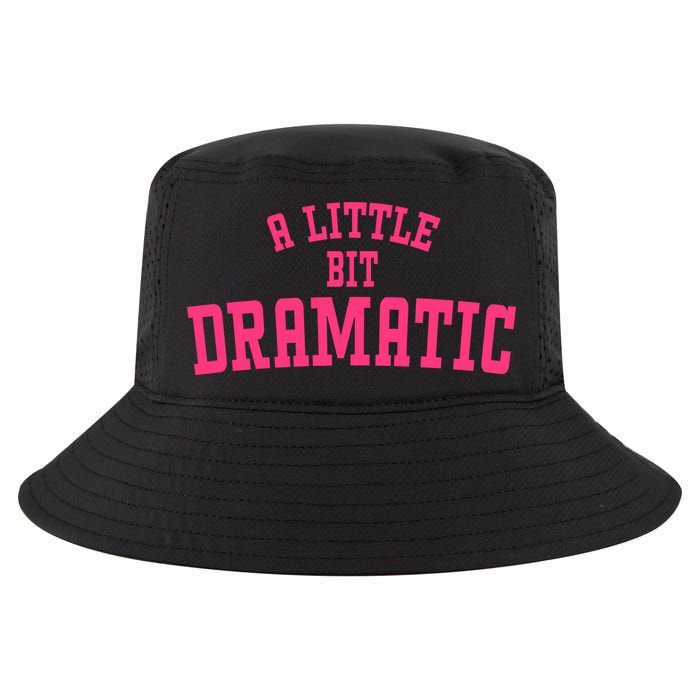 A Little Bit Dramatic Sassy Drama Queen Cool Comfort Performance Bucket Hat