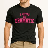 A Little Bit Dramatic Sassy Drama Queen Cooling Performance Crew T-Shirt