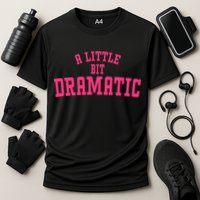 A Little Bit Dramatic Sassy Drama Queen Cooling Performance Crew T-Shirt