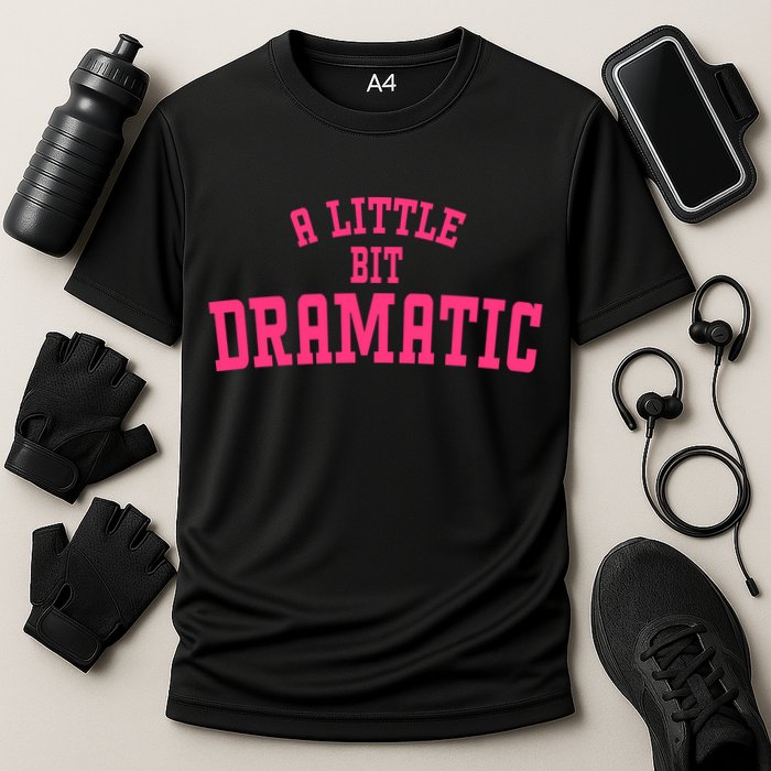 A Little Bit Dramatic Sassy Drama Queen Cooling Performance Crew T-Shirt
