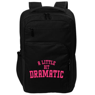 A Little Bit Dramatic Sassy Drama Queen Impact Tech Backpack