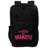 A Little Bit Dramatic Sassy Drama Queen Impact Tech Backpack