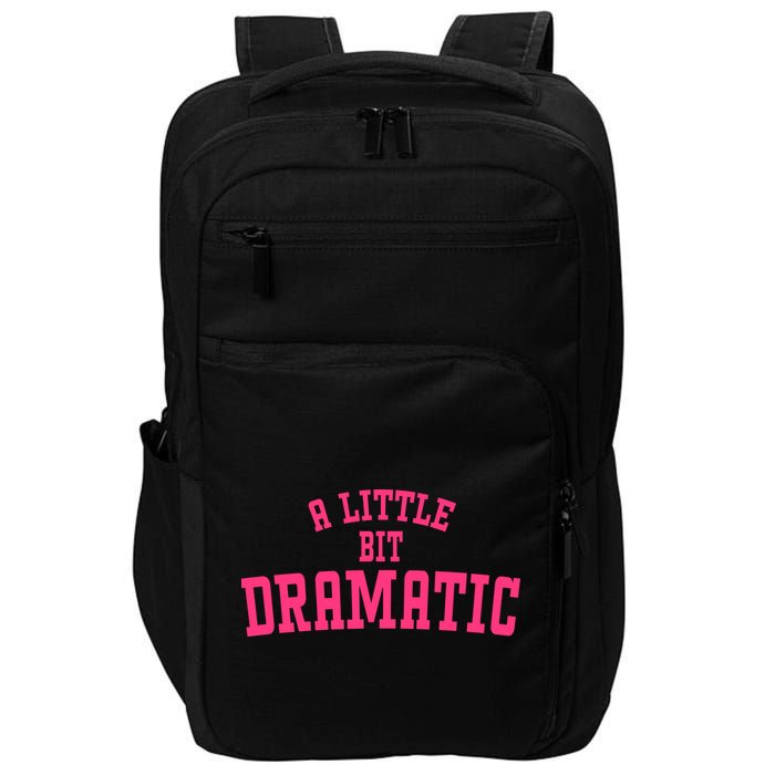 A Little Bit Dramatic Sassy Drama Queen Impact Tech Backpack