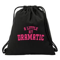 A Little Bit Dramatic Sassy Drama Queen Drawstring Bag