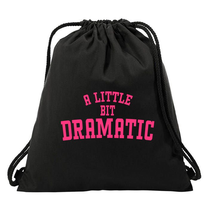 A Little Bit Dramatic Sassy Drama Queen Drawstring Bag