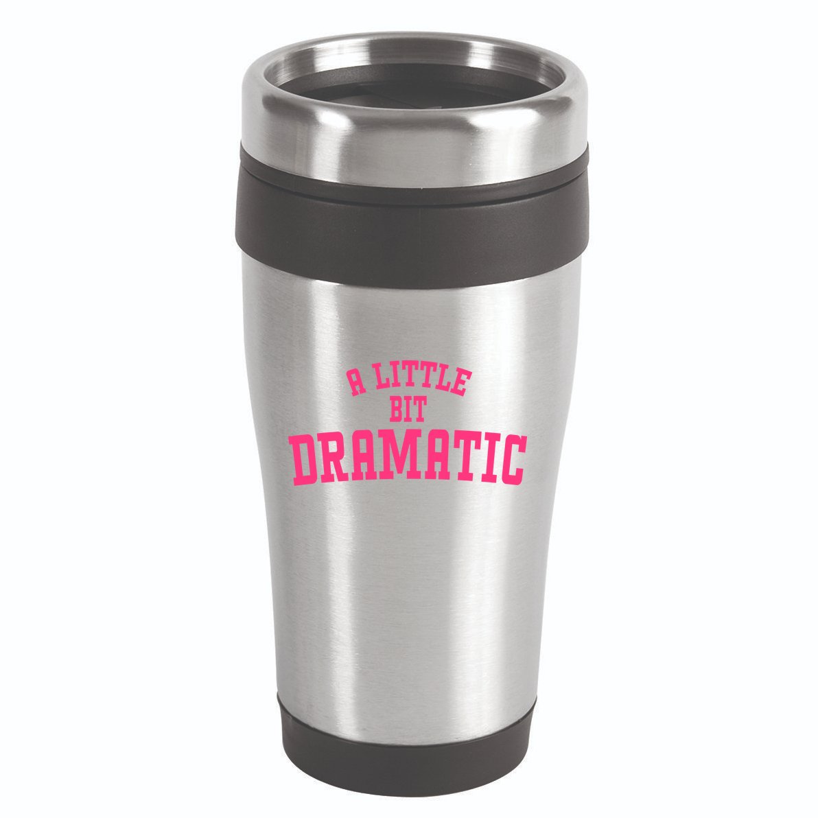 A Little Bit Dramatic Sassy Drama Queen 16oz Travel Tumbler