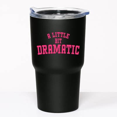 A Little Bit Dramatic Sassy Drama Queen Tumbler