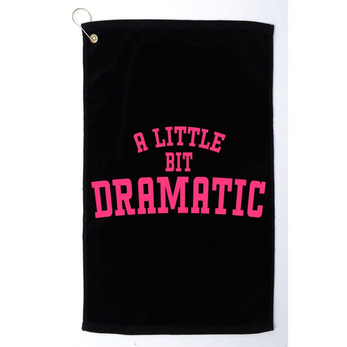 A Little Bit Dramatic Sassy Drama Queen Golf Towel