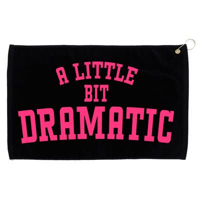 A Little Bit Dramatic Sassy Drama Queen Grommeted Golf Towel