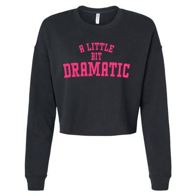 A Little Bit Dramatic Sassy Drama Queen Cropped Pullover Crew