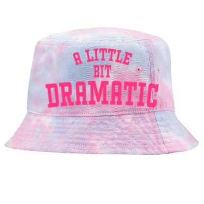 A Little Bit Dramatic Sassy Drama Queen Tie-Dyed Bucket Hat