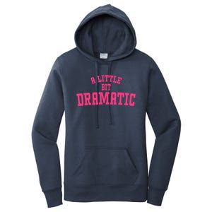 A Little Bit Dramatic Sassy Drama Queen Women's Pullover Hoodie