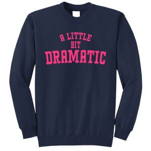 A Little Bit Dramatic Sassy Drama Queen Tall Sweatshirt