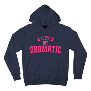 A Little Bit Dramatic Sassy Drama Queen Tall Hoodie