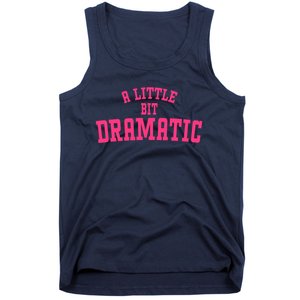 A Little Bit Dramatic Sassy Drama Queen Tank Top