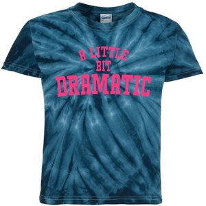 A Little Bit Dramatic Sassy Drama Queen Kids Tie-Dye T-Shirt