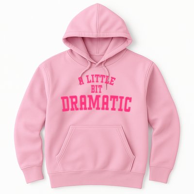 A Little Bit Dramatic Sassy Drama Queen Hoodie