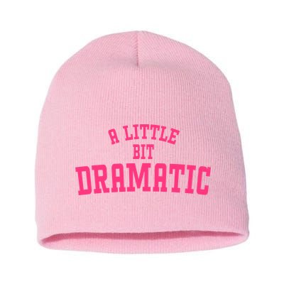 A Little Bit Dramatic Sassy Drama Queen Short Acrylic Beanie