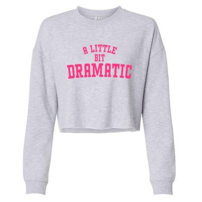 A Little Bit Dramatic Sassy Drama Queen Cropped Pullover Crew