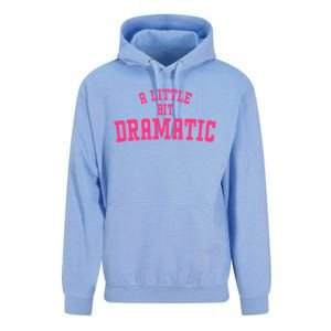 A Little Bit Dramatic Sassy Drama Queen Unisex Surf Hoodie