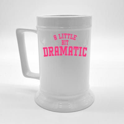 A Little Bit Dramatic Sassy Drama Queen Beer Stein