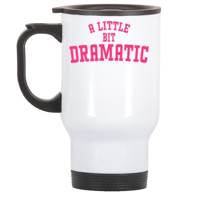 A Little Bit Dramatic Sassy Drama Queen Stainless Steel Travel Mug