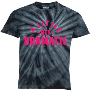 A Little Bit Dramatic Kids Tie-Dye T-Shirt