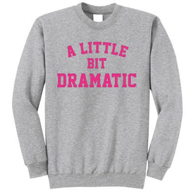 A Little Bit Dramatic Halloween Queen  Tall Sweatshirt