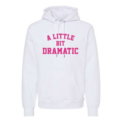 A Little Bit Dramatic Halloween Queen  Premium Hoodie