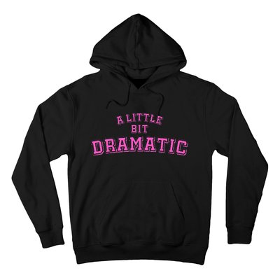 A Little Bit Dramatic Hoodie